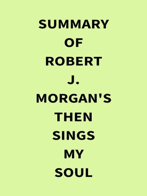 cover image of Summary of Robert J. Morgan's Then Sings My Soul